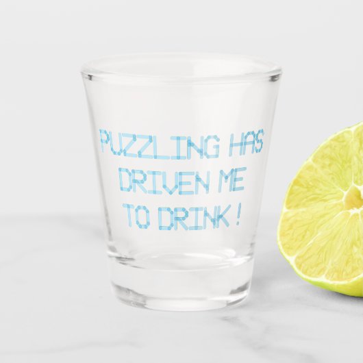 PUZZELEN DRIJFT ME NAAR DE DRINK SHOT GLAS (Voorkant)