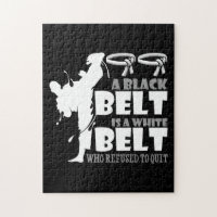 A Black Belt Is A White Belt Who Refused To Quit