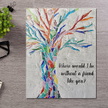 Puzzle Amis<br><div class="desc">Ce puzzle décoratif comporte un arbre en mosaïque aux couleurs de l'arc-en-ciel et les mots : "Où serais-je sans un ami comme vous ?" Il fait un cadeau unique pour un ami spécial. Parce que nous créons notre oeuvre, vous ne trouverez pas cette image exacte d'autres designers. Mosaïque originale ©...</div>