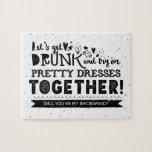 Puzzle Amusant Serez-Vous Ma Proposition D'Épouse ?<br><div class="desc">Une femme de chambre ou une femme d'honneur d'origine drôle et originale proposition puzzle "Buvons-nous et essayons une jolie robe ensemble ! Serez-vous ma demoiselle d'honneur ?" Important ! Vous pouvez changer la couleur blanche de l'arrière - plan ! Choisissez n'importe quelle couleur dans la palette pour correspondre à votre couleur...</div>