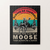 Puzzle Be Yourself Unless You Can Be A Moose Then Always (Vertical)