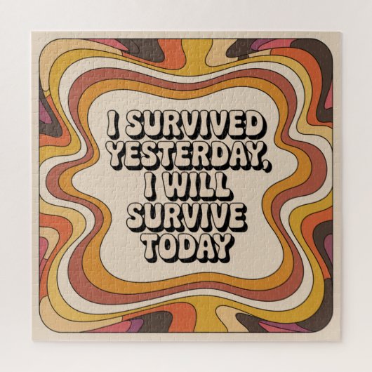 Puzzle I Survived Yesterday, I Will Survive Today (Vertical)