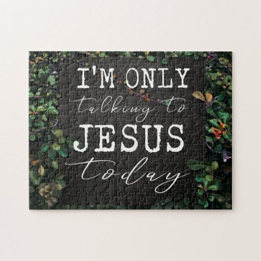 Puzzle Je ne parle qu'à Jésus aujourd'hui Plutôt (Horizontal)