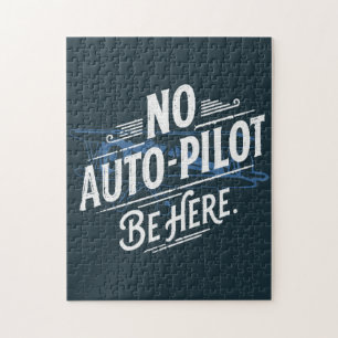 Puzzle Pas de pilote automatique. Soyez ici.