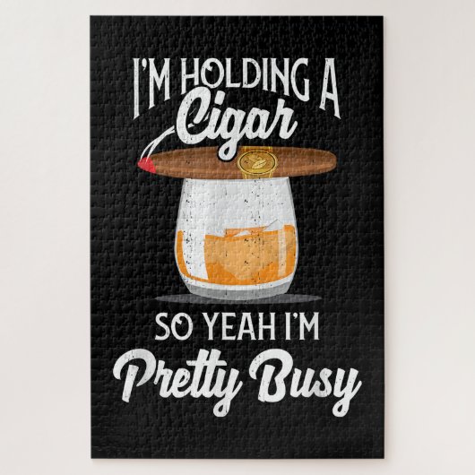 Puzzle Whiskey I'm Holding Cigar So Yeah I'm Pretty Busy (Vertical)