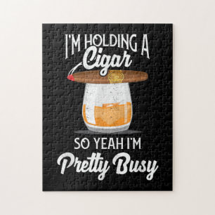 Puzzle Whiskey I'm Holding Cigar So Yeah I'm Pretty Busy