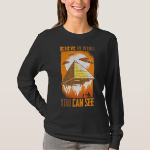 Pyramiden geloven in wat je kunt zien Aliens T-shirt