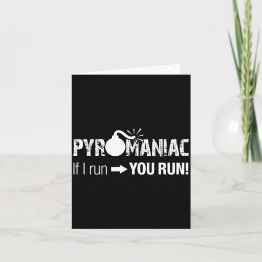 Pyromaniac If I Run You Run! Funny Sarcastic Pyro  Kaart (Voorkant)