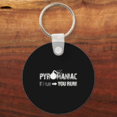 Pyromaniac If I Run You Run! Funny Sarcastic Pyro  Sleutelhanger (Voorkant)