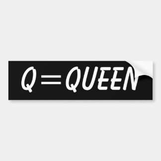 Q=Queen Bumpersticker