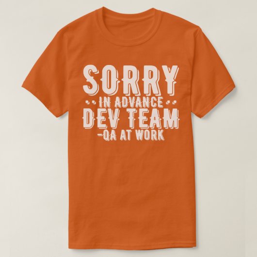 QA-tester Sorry op voorhand Dev Team T-shirt (Design voorkant)