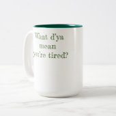 Qu’est-ce que ça veut dire que tu es fatigué ? Mug (Devant gauche)