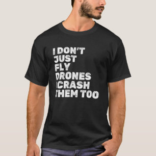 Quadcopter FPV Drone Pilot RC Pilot Funny Drone Lo T-shirt