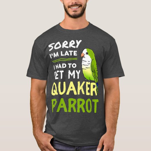 Quaker Parrot Funny Pet Bird Gift for Quaker T-shirt (Voorkant)
