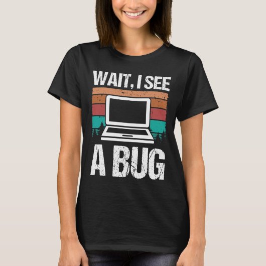 Quality Assurance Wait I see a Bug Software Code T-shirt (Voorkant)