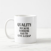 Quality: Because Someone has to... Koffiemok (Links)