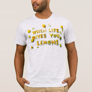 Quand la vie vous donne des citrons - T-shirt