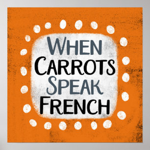 Quand les carottes parlent français Poster Wall Ar