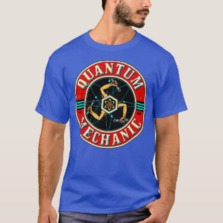 QUANTUM MECHANIC 1 T-SHIRT