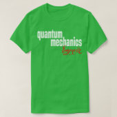 Quantum Mechanics Engineer 1 T-shirt (Design voorkant)