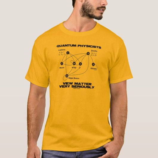Quantum Physicists Uitzicht Matter Zeer serieus T-shirt (Voorkant)