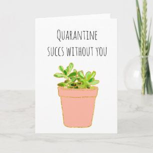 Quarantaine Succs Zonder jou Succulent Kaart
