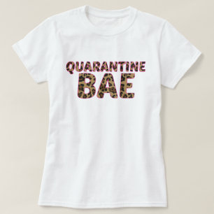 Quarantine bae t-shirt