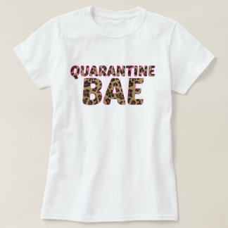 Quarantine bae t-shirt