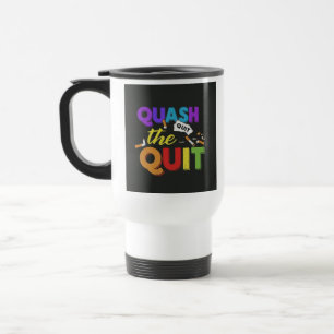 "Quash the Quit" Travel Koffiemok. Reisbeker