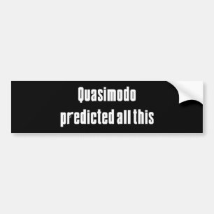Quasimodo voorspelde dit bumpersticker