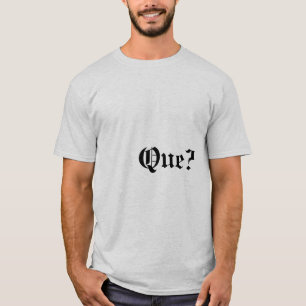 Que? Citaat T-shirt