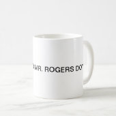 Que M. Rogers ferait-il ? ? ? Tasse de café (Devant droit)