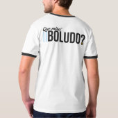 Que mira' Boludo ? T-shirt (Dos)
