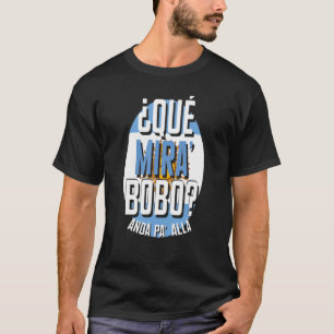 Qué Miras Bobo - Qué Mira Bobo, Bobo Funny Meme T-shirt