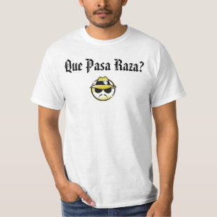 Que Pasa Raza? T-shirt
