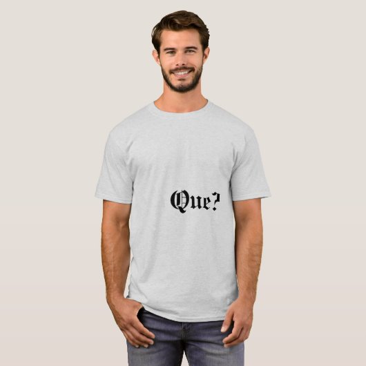 Que? T-shirt de devis (Devant entier)