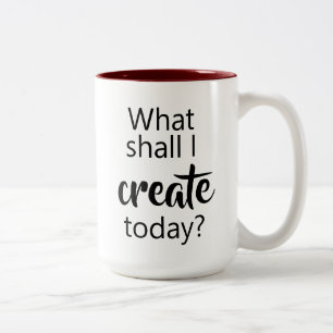 Que vais-je créer aujourd'hui ? Mug à café