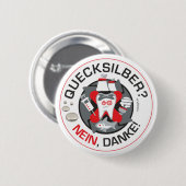 "Quecksilber? Nein, Danke!" pin/knop Ronde Button 5,7 Cm (Voorkant /achterkant)