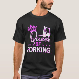 Queen of Forking Forklift Operator T-shirt