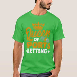 Queen Of Sports Betting Sports Better Parlay funny T-shirt