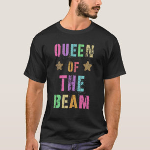 Queen of the Beam Gymnastiek Team Gymnast Squad 1 T-shirt