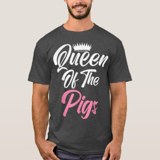 Queen of the Pigs Pig Owner Pig Farmer Pig Mom T-shirt