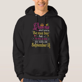 Queens Are Born In September But The Real On 13 13 Hoodie