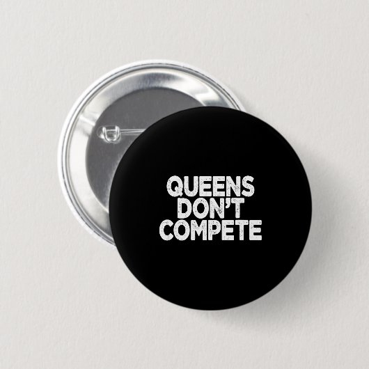 Queens Don't Compete  Ronde Button 5,7 Cm (Voorkant /achterkant)
