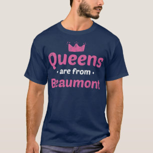 Queens komt uit Beaumont Teas Hometown T Home Stat T-shirt