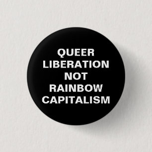 queer - liberalisatie geen regenboogkapitalisme ronde button 3,2 cm