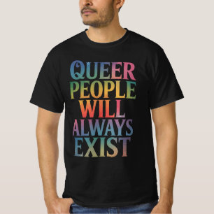 Queer Mensen Zullen Altijd Bestaan Steun LGBTQIA P T-shirt