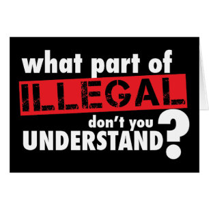 Quelle partie d'illégal vous ne comprennent pas