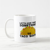 Quelque chose à dire sur un mug drôle de Taco (Gauche)