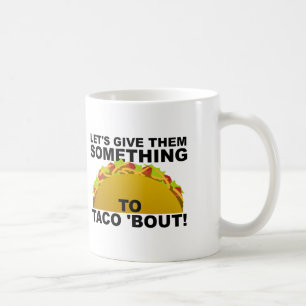 Quelque chose à dire sur un mug drôle de Taco